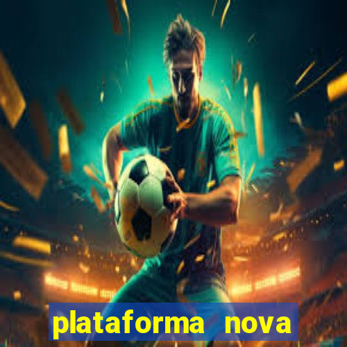 plataforma nova pagando muito hoje